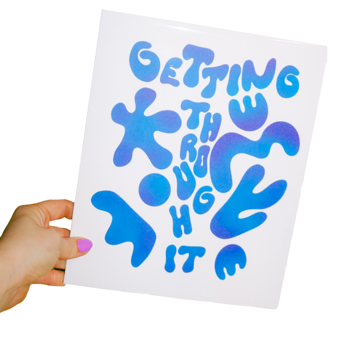 getting through it - motivational print