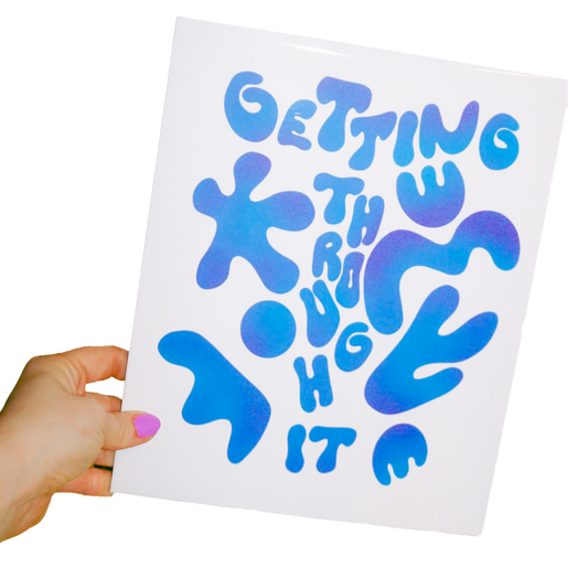 getting through it - motivational print